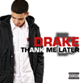 Drake - Thank me later